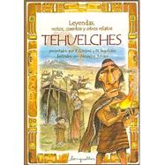 Leyendas, mitos, cuentos y otros relatos tehuelches / Legends, Myths, Stories and Other Tehuelches
