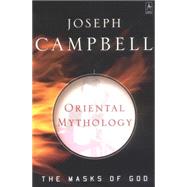 Oriental Mythology : The Masks of God, Volume II