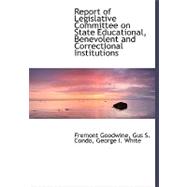 Report of Legislative Committee on State Educational, Benevolent and Correctional Institutions