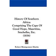 History of Southern Afric : Comprising the Cape of Good Hope, Mauritius, Seychelles, Etc. (1836)