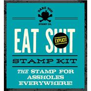 Eat Shit Stamp Kit The Stamp for assholes everywhere