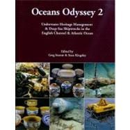 Oceans Odyssey II : Underwater Heritage Management and Deep-Sea Shipwrecks in the English Channel and Atlantic Ocean