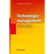 Technologiemanagement : Modelle zur Sicherung der Wettbewerbsfähigkeit