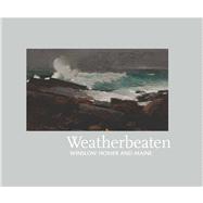 Weatherbeaten : Winslow Homer and Maine