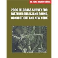 Eelgrass Survey for Eastern Long Island Sound, Connecticut and New York 2006