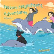 Maxie’s Magnificent Adventures