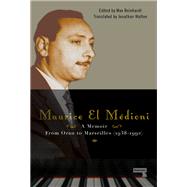 Maurice El Médioni - A Memoir From Oran to Marseilles (1936-1990)