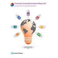 Financing for Sustainable Development Report 2021 Inter-agency Task Force on Financing for Development