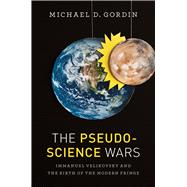 The Pseudoscience Wars: Immanuel Velikovsky and the Birth of the Modern Fringe,9780226304427 The Pseudoscience Wars: Immanuel Velikovsky and the Birth of the Modern Fringe,9780226304427