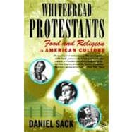 Whitebread Protestants Food and Religion in American Culture