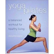 Yoga/Pilates : A Balanced Workout for Healthy Living