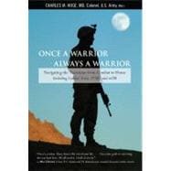 Once a Warrior, Always a Warrior : Navigating the Transition from Combat to Home--Including Combat Stress, PTSD, and MTBI,9780762754427