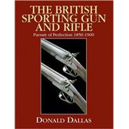 The British Sporting Gun and Rifle Pursuit of Perfection 1850-1900