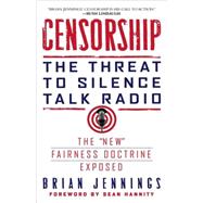Censorship : The Threat to Silence Talk Radio