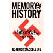 Memory and History: Recollections of a Historian of Nazism, 1967-1982