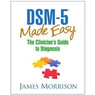 DSM-5 Made Easy The Clinician's Guide to Diagnosis,9781462514427