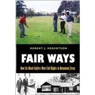 Fair Ways: How Six Black Golfers Won Civil Rights In Beaumont, Texas