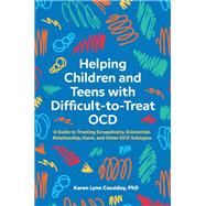 Helping Children and Teens with Difficult-to-Treat OCD