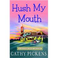 Hush My Mouth : A Southern Fried Mystery