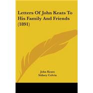 Letters Of John Keats To His Family And Friends