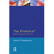 Pax Britannica?: British Foreign Policy 1789-1914,9780582494428