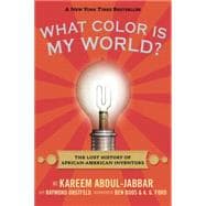 What Color Is My World? The Lost History of African-American Inventors