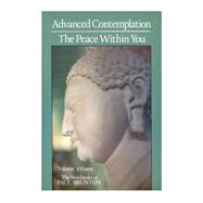 Advanced Contemplation - The Peace Within You : The Notebooks of Paul Brunton, Vol. 15