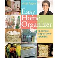 Easy Home Organizer 15-Minute Step-by-Step Solutions