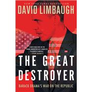 The Great Destroyer Barack Obama's War on the Republic