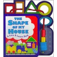 The Shape of My House: A Lace & Learn Book