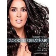 Good to Great Hair: Celebrity Hairstyling Techniques Made Simple