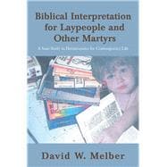 Biblical Interpretation for Laypeople and Other Martyrs