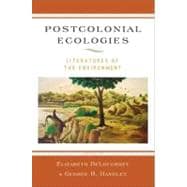 Postcolonial Ecologies Literatures of the Environment