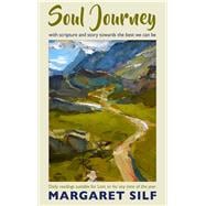 Soul Journey With scripture and story towards the best we can be - daily readings suitable for Lent or for any time of the year