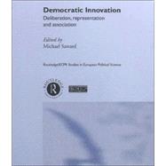 Democratic Innovation: Deliberation, Representation and Association