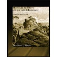 Theravada Buddhism and the British Encounter: Religious, Missionary and Colonial Experience in Nineteenth Century Sri Lanka