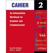 Cahier 2 : An Intermediate Workbook for Grammar and Communication