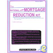 The National Home Mortgage Reduction Kit: How to Cut Your Mortgage in Half & Own Your Home Free and Clear in Just a Few Short Years
