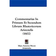 Commentarius in Primum Et Secundum Librum Rhetoricorum Aristotelis