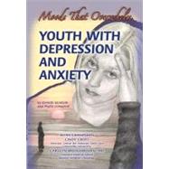 Youth with Depression and Anxiety : Moods That Overwhelm