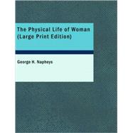 Physical Life of Woman : Advice to the Maiden, Wife and Mother