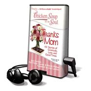 Thanks Mom: 101 Stories of Gratitude, Love, and Good Times