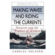 Making Waves and Riding the Currents Activism and the Practice of Wisdom