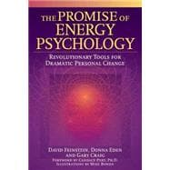 Promise of Energy Psychology : Revolutionary Tools for Dramatic Personal Change