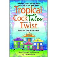 Tropical Cocktales With A Twist Tales Of Old Barbados