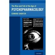 The Rise and Fall of the Age of Psychopharmacology