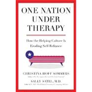 One Nation Under Therapy How the Helping Culture Is Eroding Self-Reliance