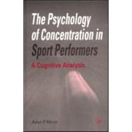 The Psychology of Concentration in Sport Performers: A Cognitive Analysis