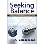 Seeking Balance: Philosophical Issues in Globalization and Policy Making