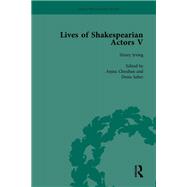 Lives of Shakespearian Actors, Part V, Volume 2: Herbert Beerbohm Tree, Henry Irving and Ellen Terry by their Contemporaries
